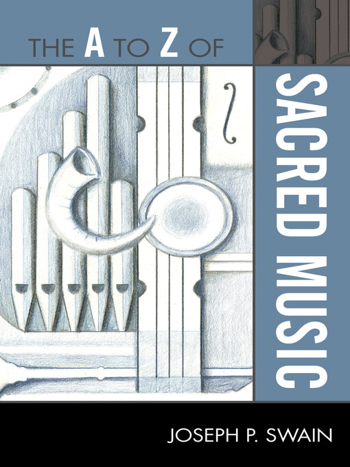 Title details for The a to Z of Sacred Music by Joseph P. Swain - Available